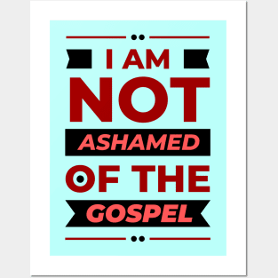 I Am Not Ashamed Of The Gospel | Christian Posters and Art